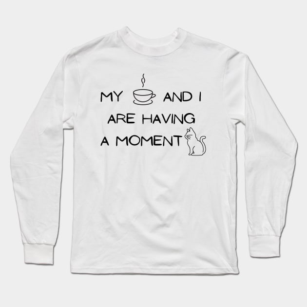 My coffee and I are having a moment cat Long Sleeve T-Shirt by TheHigh